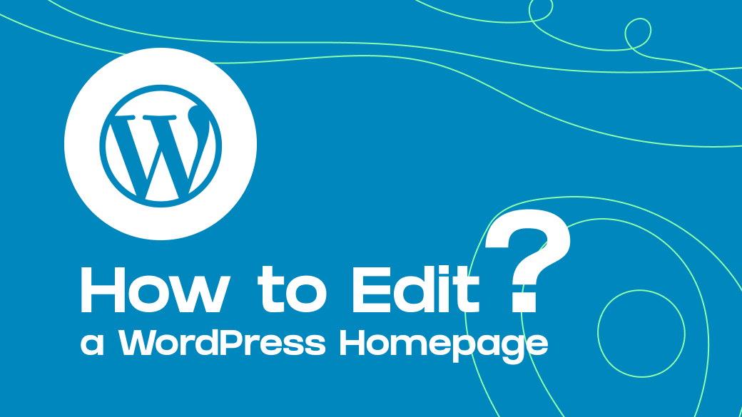 How to Edit a WordPress Homepage (The Easy Guide)
