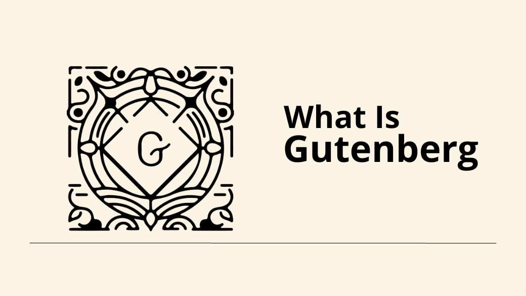 What is Gutenberg? An Intro to The WordPress Gutenberg Block Editor