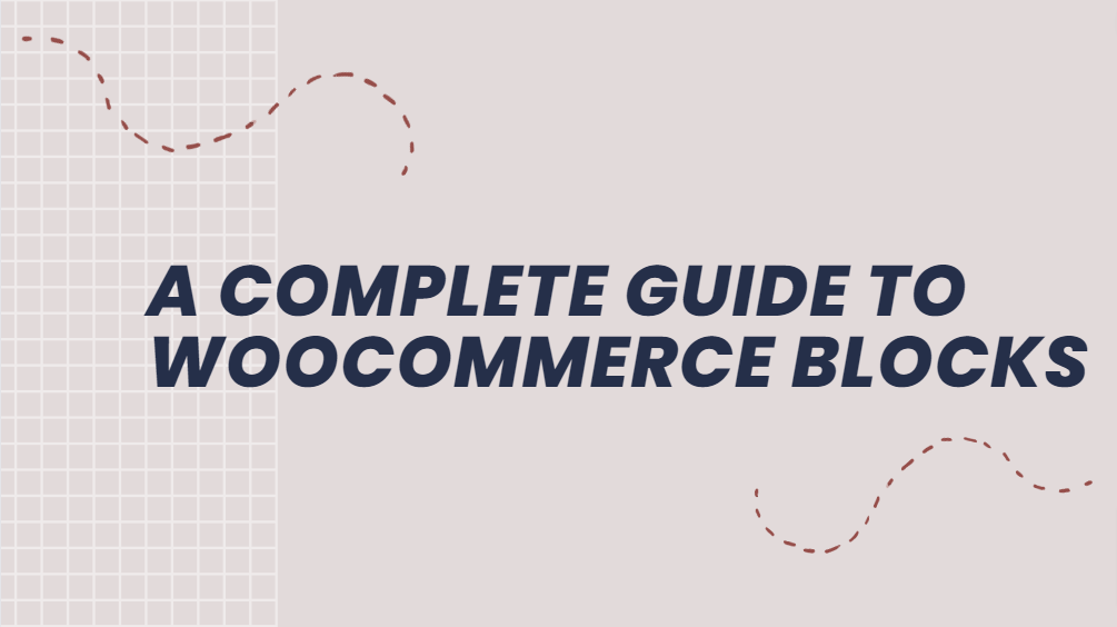 A Complete Guide to WooCommerce Blocks